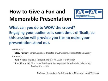What can you do to WOW the crowd? Engaging your audience is sometimes difficult, so this session will provide you tips to make your presentation stand.