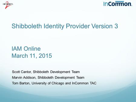 Shibboleth Identity Provider Version 3 IAM Online March 11, 2015