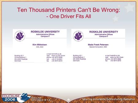 Ten Thousand Printers Can't Be Wrong: - One Driver Fits All.