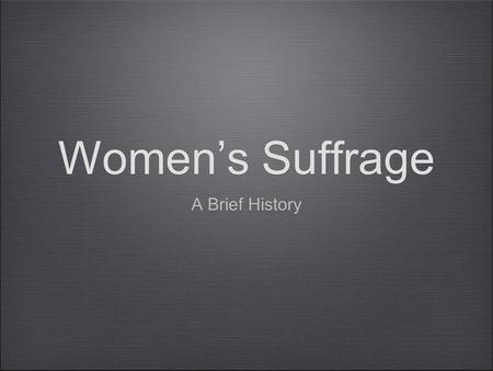 Women’s Suffrage A Brief History.