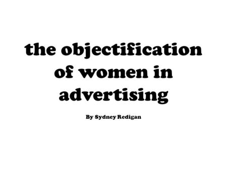 the objectification of women in advertising
