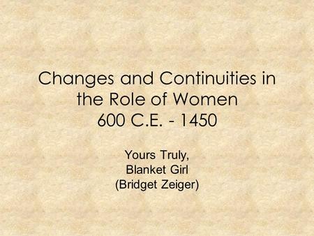 Changes and Continuities in the Role of Women 600 C.E
