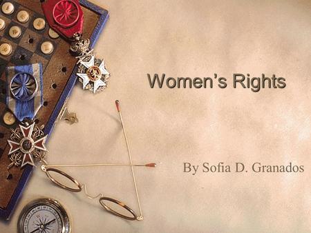 Women’s Rights By Sofia D. Granados.