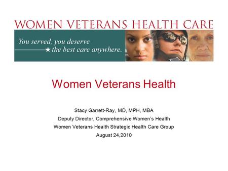 Women Veterans Health Stacy Garrett-Ray, MD, MPH, MBA