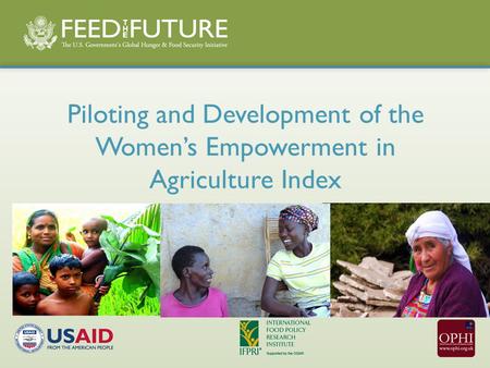 Piloting and Development of the Women’s Empowerment in Agriculture Index.