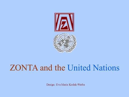 ZONTA and the United Nations Design: Eva Maria Kodek-Werba.