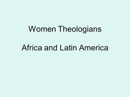 Women Theologians Africa and Latin America. MWC’s Global Gifts Sharing Project recognized the gifts of women theologians, and MWC supports movements of.