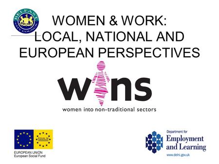 WOMEN & WORK: LOCAL, NATIONAL AND EUROPEAN PERSPECTIVES.