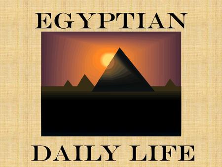 Egyptian Daily Life.