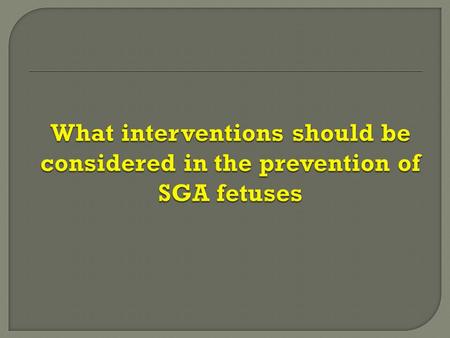  may be efective in preventing SGA birth in women at high risk of preeclampsia although the effect size is small. (c)