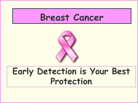Breast Cancer Early Detection is Your Best Protection
