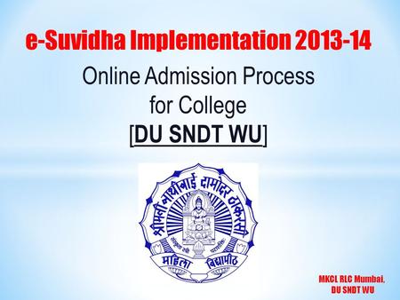 MKCL RLC Mumbai, DU SNDT WU e-Suvidha Implementation 2013-14 Online Admission Process for College [ DU SNDT WU ]