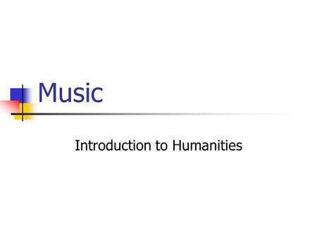 Music Introduction to Humanities. Music chapter 9 Music is one of the most powerful of the arts partly because sounds – more than any other sensory stimulus.
