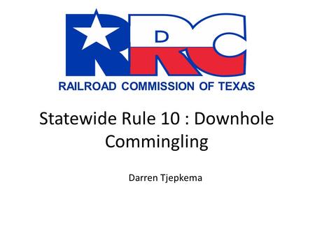 Statewide Rule 10 : Downhole Commingling