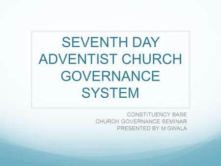 SEVENTH DAY ADVENTIST CHURCH GOVERNANCE SYSTEM
