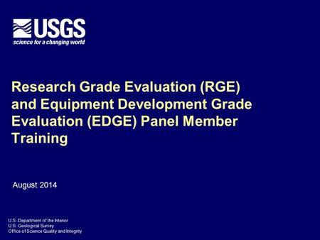 Research Grade Evaluation (RGE) and Equipment Development Grade Evaluation (EDGE) Panel Member Training August 2014.