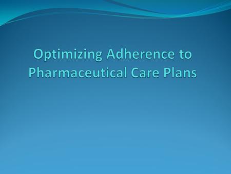 Introduction Medication non adherence ( noncompliance) remains a major problem. You have to assess and treat adherence related problems that can adversely.