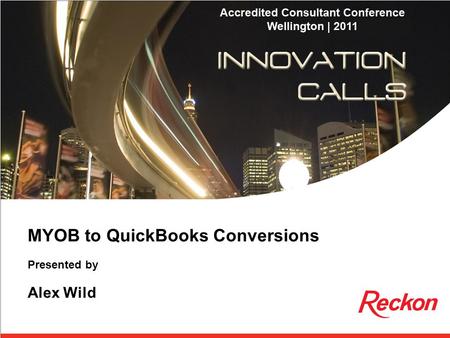 MYOB to QuickBooks Conversions Presented by Alex Wild.