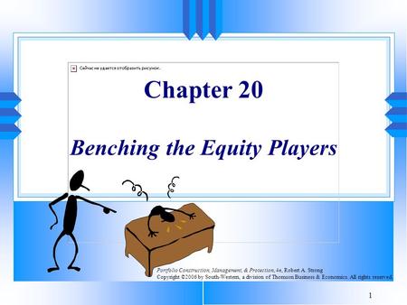 1 Chapter 20 Benching the Equity Players Portfolio Construction, Management, & Protection, 4e, Robert A. Strong Copyright ©2006 by South-Western, a division.