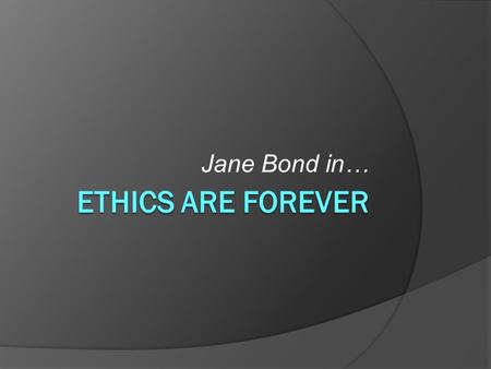Jane Bond in…. APPLICABLE RULES  Rule 4-1.6 – Confidentiality  Rule 4-1.2(d) – Criminal or Fraudulent Conduct  Rule 4-1.7 – Conflicts of Interest;