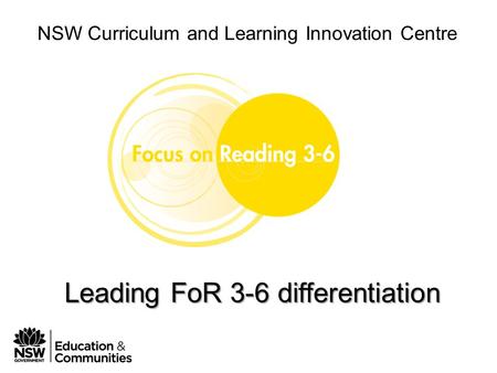 Phase 1 Module 3 Leading FoR 3-6 in your school NSW Curriculum and Learning Innovation Centre Leading FoR 3-6 differentiation.