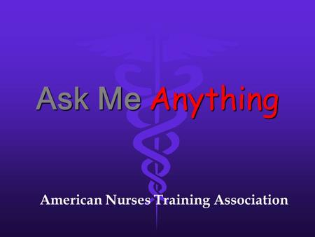 Ask Me Anything American Nurses Training Association.