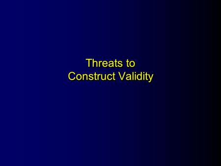 Threats to Construct Validity