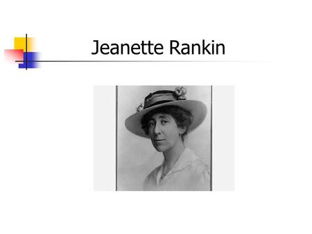 Jeanette Rankin.