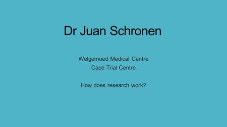 Welgemoed Medical Centre Cape Trial Centre How does research work?
