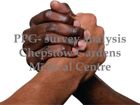 PPG- survey analysis Chepstow Gardens Medical Centre.