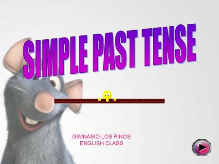 SIMPLE PAST TENSE GIMNASIO LOS PINOS ENGLISH CLASS.