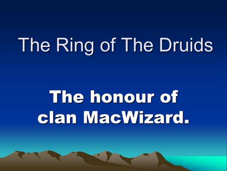 The honour of clan MacWizard.