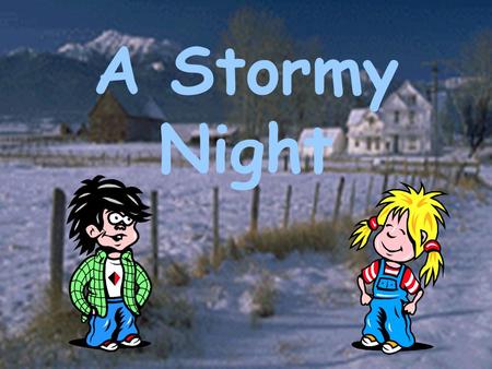 A Stormy Night I’ll call Pam … Who could it be?