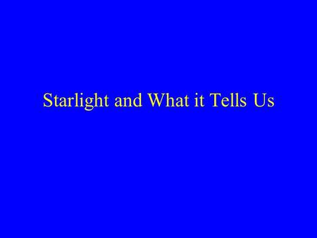 Starlight and What it Tells Us. Brightness of Stars Variations in distance and intrinsic brightness Scale based on one by Hipparcos 500 B.C. Magnitude: