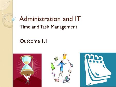 Time and Task Management Outcome 1.1
