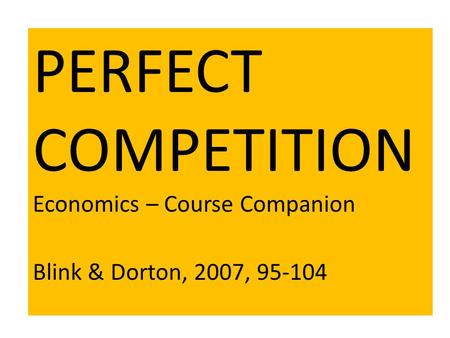 PERFECT COMPETITION Economics – Course Companion