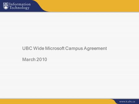 UBC Wide Microsoft Campus Agreement March 2010. Products covered under MS Campus Agreement  Windows OS Upgrade –Note: still requires OEM version of OS.
