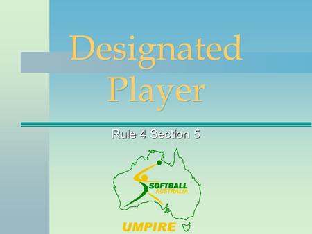 Rule 4 Section 5 Designated Player. National Umpire Program Designated Player a.A “Designated Player”, referred to as a “DP”, may be used as a batter.