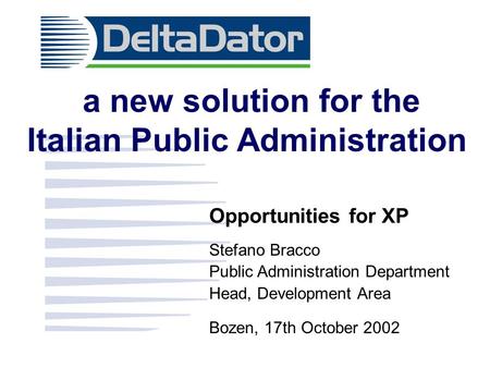 A new solution for the Italian Public Administration Opportunities for XP Stefano Bracco Public Administration Department Head, Development Area Bozen,