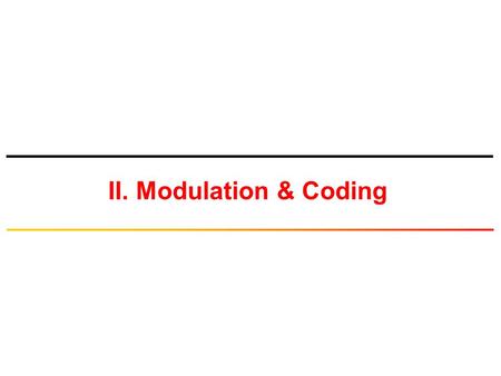 II. Modulation & Coding. © Tallal Elshabrawy Design Goals of Communication Systems 1.Maximize transmission bit rate 2.Minimize bit error probability 3.Minimize.