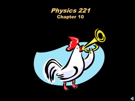 Physics 221 Chapter 10.
