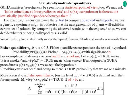 Statistically motivated quantifiers GUHA matrices/searches can be seen from a statistical point of view, too. We may ask ‘Is the coincidence of two predicates.
