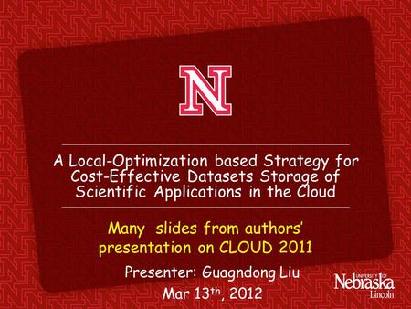 A Local-Optimization based Strategy for Cost-Effective Datasets Storage of Scientific Applications in the Cloud Many slides from authors’ presentation.
