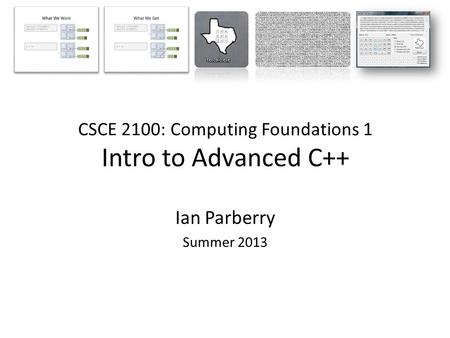 CSCE 2100: Computing Foundations 1 Intro to Advanced C++