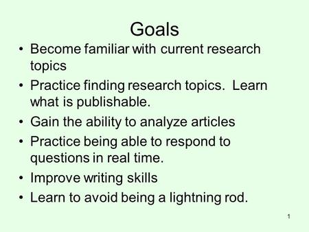 Goals Become familiar with current research topics