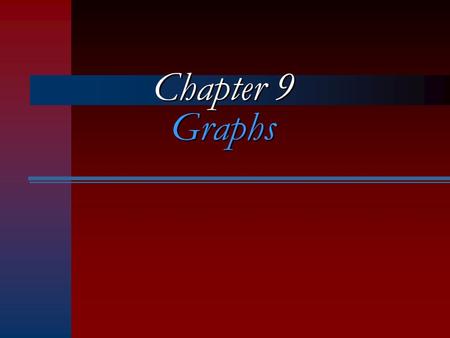 Chapter 9 Graphs.