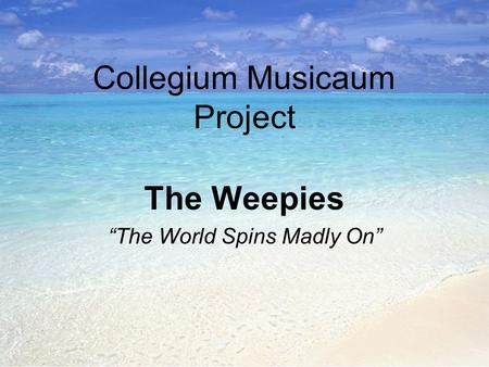 Collegium Musicaum Project The Weepies “The World Spins Madly On”