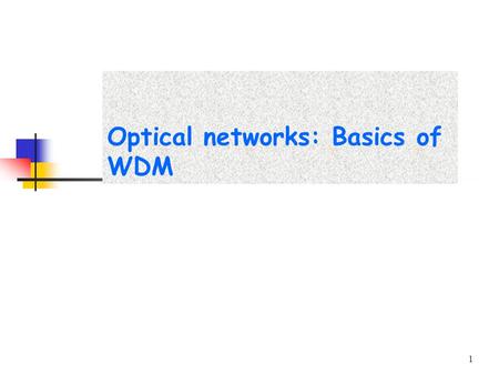 Optical networks: Basics of WDM