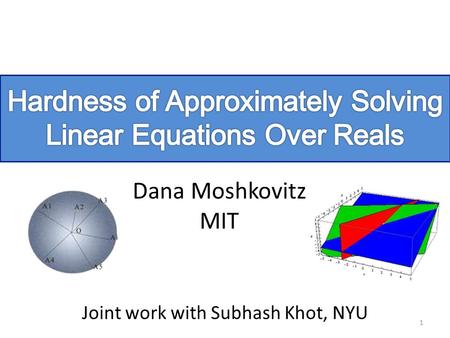 Dana Moshkovitz MIT Joint work with Subhash Khot, NYU 1.