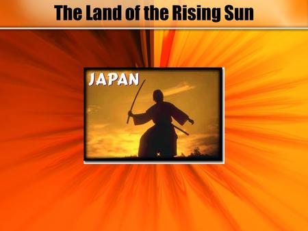 The Land of the Rising Sun. Topics to know about Japan: Bunraku Theatre—deals with manipulating puppets that are three feet tall. Three people to a puppet: